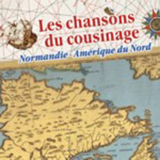 Les chansons du cousinage Normandie - Amérique du Nord